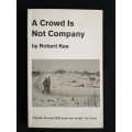 A Crowd No Company by Robert Kee