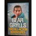 Two All-Action Adventures by Bear Grylls