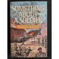 Something About A Soldier: The wartime memoirs of Christopher Bulteel, MC