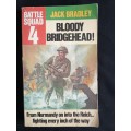 Battlesquad 4: Bloody Bridgehead! by Jack Bradley