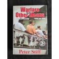 Warfare by Other Means: South Africa in the 1980s & 1990s by Peter Stiff