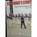 A Diplomat`s Story - Apartheid and Beyond - Pieter Wolvaardt