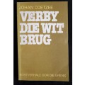 Verby Die Wit Brug by  Johan Coetzee