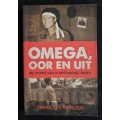 Omega, Oor en Uit: Die Storie van `n Opstandige Troep by François Verster GETEKEN