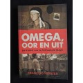 Omega, Oor en Uit: Die Storie van `n Opstandige Troep by François Verster