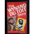 The Wynard du Toit Story by Allan Soule, Gary Dixon & René Richards