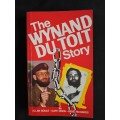 The Wynard du Toit Story by Allan Soule, Gary Dixon & René Richards