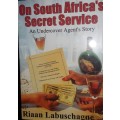 On South Africa`s Secret Service - An undercover Agent`s Story - Riaan Labuschagne