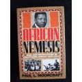 African Nemesis: War & Revolution in Southern Africa 1945-2010 by Paul L. Moorcraft