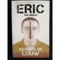 Eric: The Brave by Johan Vlok Louw