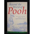 Beyond the World of Pooh: Selections from the Memoirs of Christopher Milne - Edited by A. R. Melrose