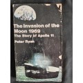 The Invasion of the Moon 1969: The Story of Apollo 11 by Pater Ryan
