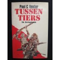 Tussen Tiers: SA Oorlogshelde by Paul C Venter