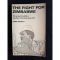 The Fight for Zimbabwe: The armed Conflict in Southern Rhodesia since UDI by Kees Maxey
