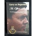 Carry on Regardless: An Officer`s Story by Lt. Col. Kevin Mulligan