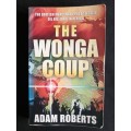 The Wonga Coup: The British Mercenary Plot to Seize Oil Billions in Africa by Adam Roberts