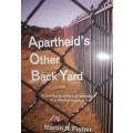 Apartheid`s Other Back Yard