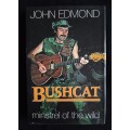 Bushcat: Minstrel of the wild by John Edmond
