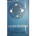 Drie Werelde - I D Du Plessis