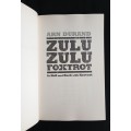 Zulu Zulu Foxtrot: To Hell & Back with Koevoet by Arn Durand