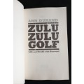 Zulu Zulu Golf: Life & Death with Koevoet by Arn Durand