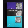 Prehistoric India by Stuart Piggott