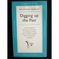 Digging up the Past by Sir Leonard Woolley
