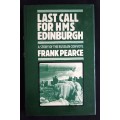 Last Call for HMS Edinburgh: A Story of The Russian Convoys by Frank Pearce