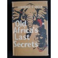 Old Africa`s Last Secrets by Lawrence G. Green