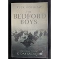 The Bedford Boys: One Small Town`s D-Day Sacrifice by Alex Kershaw