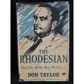 The Rhodesian: The Life of Sir Roy Welensky by Don Taylor
