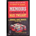 Memories: A Documentary of the Nazi Twilight by Admiral Karl Doenitz, Hitler`s Heir