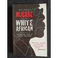 Mugabe & The White African by Ben Freeth