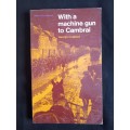 With a machine gun to Cambrai by George Coppard
