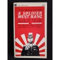 A Soldier Must Hang by John Deane Potter