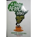 A Good African Story - Andrew Rugasira