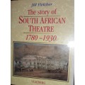The Story Of South African Theatre 1780 - 1930 - Jill Fletcher