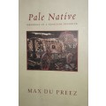 Pale Native - Memories Of A Renegade Reporter - Max Du Preez