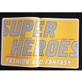 Super Heroes Fashion & Fantasy by Andrew Bolton