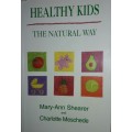 Healthy Kids - The Natural Way - Mary-Ann Shearer and Charlotte Meschede