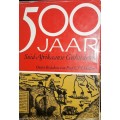 500 Jaar - Suid-Afrikaanse Geskiedenis - Onder Redaksie van Prof. C E J Muller