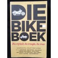 Die Bike-Boek die vryheid, die vreugde, die vrees Compiled by Tobie Wiese