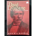 David Livingstone The truth behind the legend by Rob MacKenzie