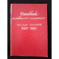 Franschhoek Munisipaliteit Municipality 100 Jaar 100 Years 1881-1981 Compiled by Maretha Hugo