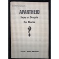 Apartheid Hope or Despair for Blacks Edited by Thoko Mbanjwa