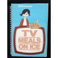 TV Meals on Ice Compiled by Tupperware & Walls