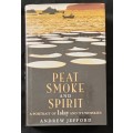 Peat Smoke & Spirit by Andrew Jefford