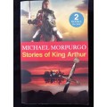 Stories of King Arthur 2 Books in one by Michael Morpurgo