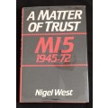A Matter of Trust MI5 1945-72 by Nigel West