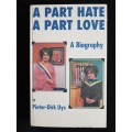 A Part Hate A Part Love A Biography by Pieter-Dirk Uys